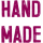 HAND MADE				
